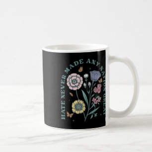 Hass hat noch keine Nation groß gemacht Floral Pea Kaffeetasse