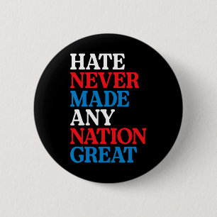 Hass hat noch keine Nation groß gemacht Politische Button