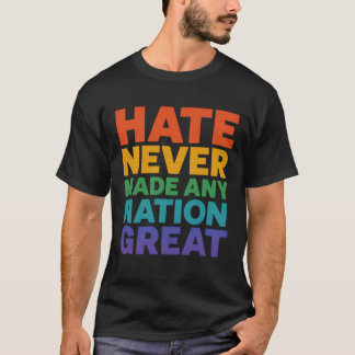 Hass hat noch keine Nation groß gemacht T-Shirt