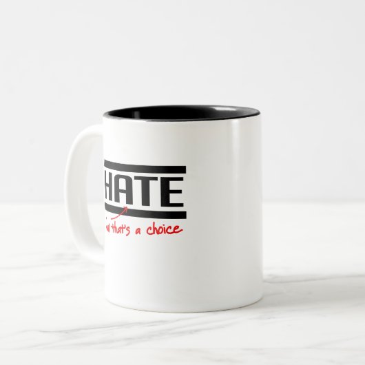 Hass ist eine Wahl Zweifarbige Tasse (Vorderseite Links)