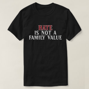 Hass ist kein Familienwert T-Shirt