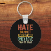 Hass kann nicht aus Hass verschwinden, nur Liebe k Schlüsselanhänger (Vorderseite)