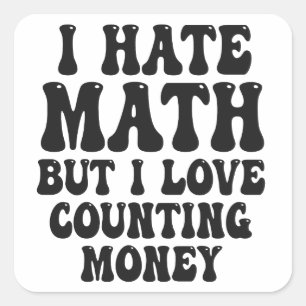 Hass Mathe, aber Liebe zählt Geld Funny wird reich Quadratischer Aufkleber