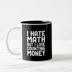 Hass Mathe, aber Liebe zählt Geld Funny wird reich Zweifarbige Tasse