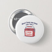 Hass mich nicht, nur weil ich ein bisschen cooler  button (Vorne & Hinten)