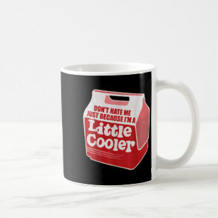 Hass mich nicht nur, weil ich ein bisschen cooler kaffeetasse