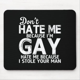 Hass mich nicht, weil ich schwul bin. Hass mich, w Mousepad