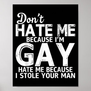 Hass mich nicht, weil ich schwul bin. Hass mich, w Poster