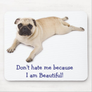 Hass mich nicht, weil ich wunderbar Mousepad bin