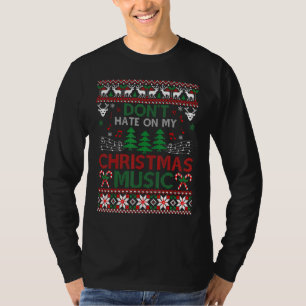 Hass nicht auf meine Weihnachtsmusik Ugge Weihnach T-Shirt