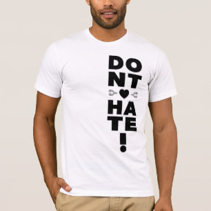 Hass nicht auf WEISS T-Shirt
