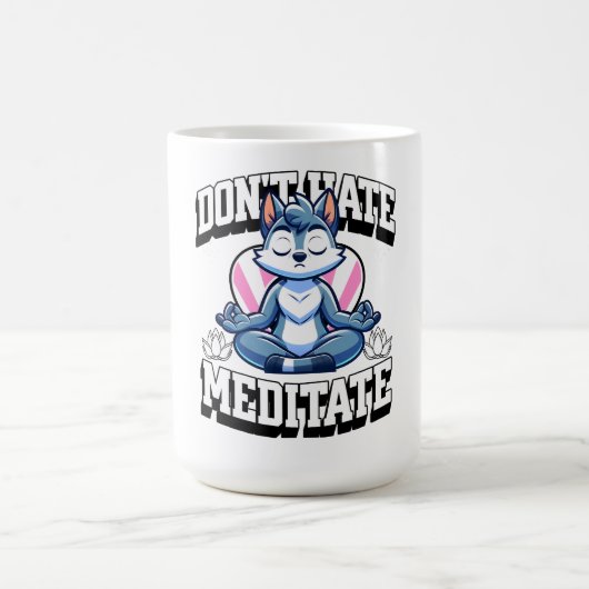 Hass nicht, Meditat- Bleibe Zen Kaffeetasse (Mittel)