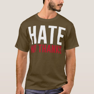 Hass ohne Dank stoppen Rassismus schikanieren T-Shirt