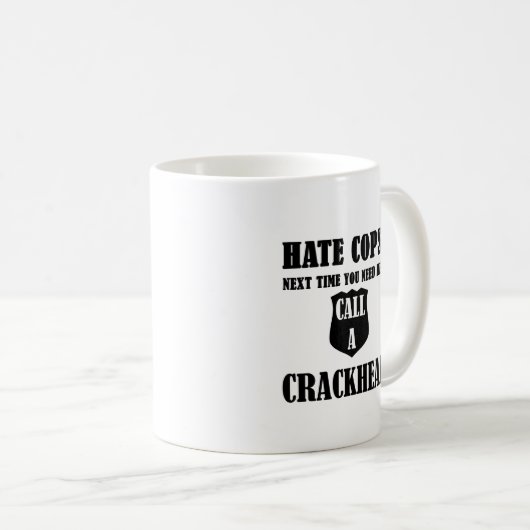 Hass-Polizisten? Folgendes Mal benötigen Sie Kaffeetasse (VorderseiteRechts)