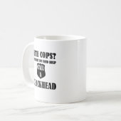 Hass-Polizisten? Folgendes Mal benötigen Sie Kaffeetasse (Vorderseite Links)