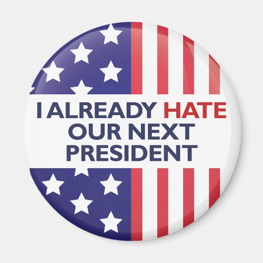 Hass unseren nächsten Präsidenten Magnet (Vorne)