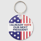 Hass unseren nächsten Präsidenten Schlüsselanhänger (Vorderseite)