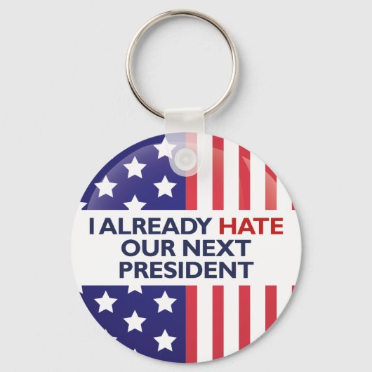 Hass unseren nächsten Präsidenten Schlüsselanhänger (Vorderseite)
