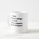 Hass verlieren Dinge bei der Arbeit lustiger Schla Kaffeetasse (Vorderseite Links)