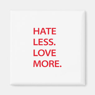Hass weniger Liebe mehr Magnet