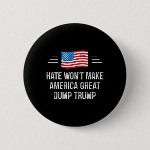 Hass wird Amerika nicht groß machen - Dump Trump - Button
