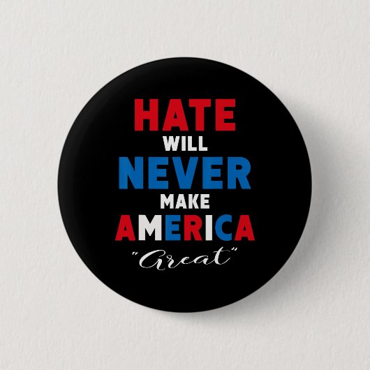 Hass wird Amerika niemals groß machen - Anti-Trump Button (Vorderseite)