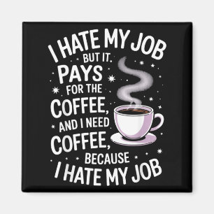 Hasse Job, aber zahlt Kaffee Lustiger Arbeits-Humo Magnet