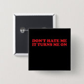 Hasse mich nicht, es macht mich auf Erden Button (Vorne & Hinten)