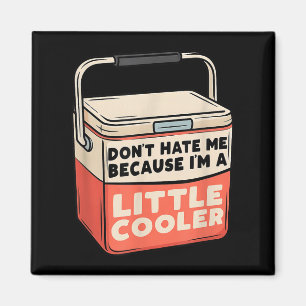 Hasse mich nicht, weil ich ein bisschen Cooler wit Magnet