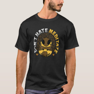 Hasse nicht Meditiere Kundalini Yoga Meditation 1 T-Shirt