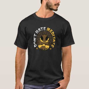 Hasse nicht Meditiere Kundalini Yoga Meditation  1 T-Shirt