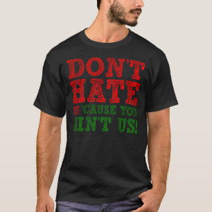 Hasse uns nicht, weil du uns keinen lustigen T - S T-Shirt