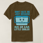 Hassen Sie mich nicht, nur weil er etwas cooler is T-Shirt (Design vorne)