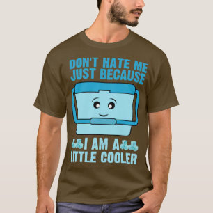 Hassen Sie mich nicht, nur weil er etwas cooler is T-Shirt