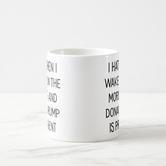 Hassen Sie, mit Donald Trump als Präsident Mug Kaffeetasse (Mittel)