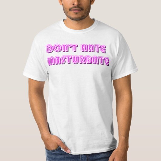 Hassen Sie nicht Masturbate T-Shirt (Vorderseite)