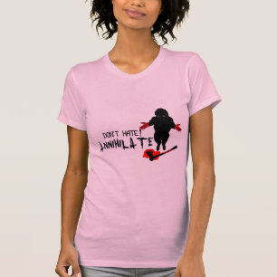 Hassen Sie nicht! Vernichten Sie T-Shirt