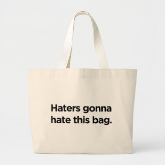 Hasser, die gehen, diese Tasche zu hassen