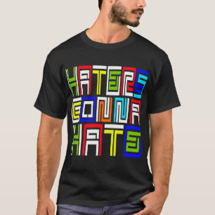 Hasser, die gehen zu hassen -- T - Shirt