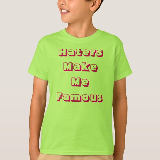 Hasser machen mich berühmt T-Shirt (Vorderseite)