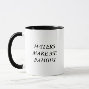 Hasser machen mich berühmt tasse