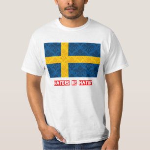 Hasser sind hatin Schweden T-Shirt