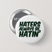 Hasser sind immer Hatin Button (Vorne & Hinten)