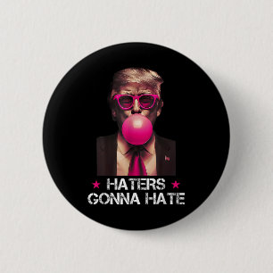Hasser werden hassen lustiger Trump Kaugummi Donal Button