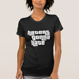 Hasser werden hassen T-Shirt