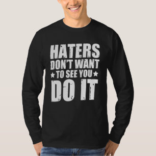 Hasser Will nicht, dich dabei zu sehen T-Shirt