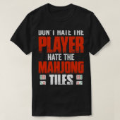 Hasst den Spieler nicht, die Mahjong-Fliesen zu ha T-Shirt (Design vorne)