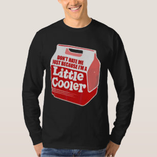 Hasst mich nicht nur, weil ich kein wärmer Mensch T-Shirt