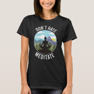 Hasst nicht Meditier Mädchen Yoga Position Silhoue T-Shirt