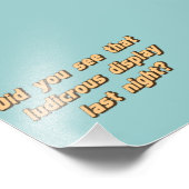 Hast du das Ludicrous-Display letzte Nacht gesehen Fotodruck (Ecke)